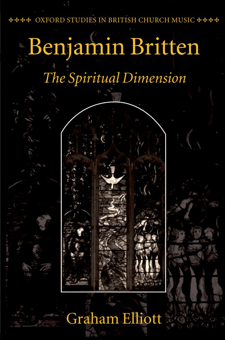 Benjamin Britten The Spiritual Dimension